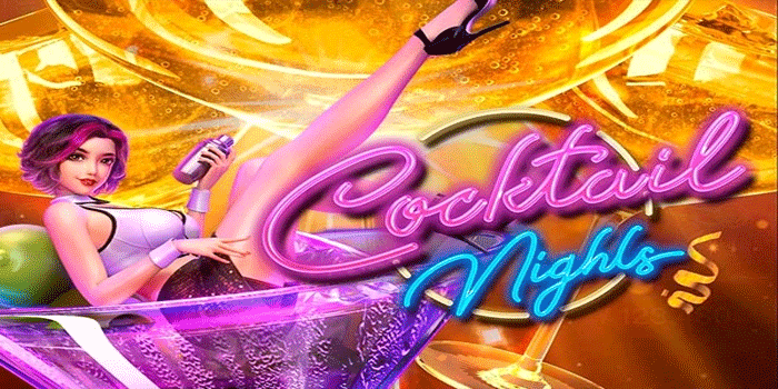 Tips Main Slot Cocktail Nights Dengan Modal Kecil
